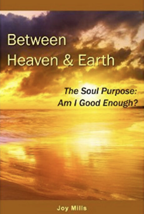 Between Heaven & Earth The Soul Purpose: Am I Good Enough?