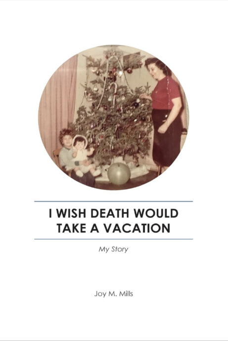 I Wish Death Would Take A Vacation - My Story